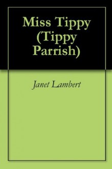 Miss Tippy (Tippy Parrish) - Janet Lambert