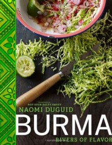 Burma: Rivers of Flavor - Naomi Duguid