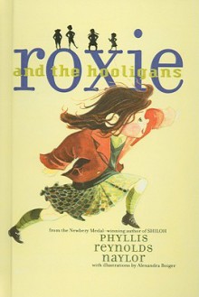 Roxie and the Hooligans - Phyllis Reynolds Naylor, Alexandra Boiger