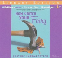 How to Ditch Your Fairy - Justine Larbalestier, Kate Atkinson