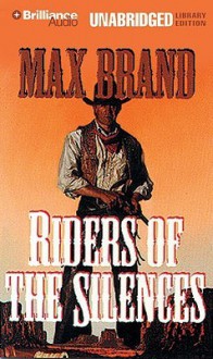 Riders of the Silences - Max Brand, Dick Hill