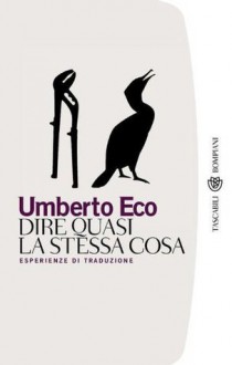 Dire quasi la stessa cosa: Esperienze di traduzione (Tascabili Saggi) - Umberto Eco