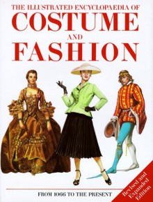 The Illustrated Encyclopedia Of Costume And Fashion: From 1066 To The Present - Jack Cassin-Scott