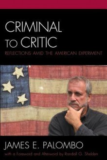 Criminal to Critic - James E. Palombo, Randall G. Shelden