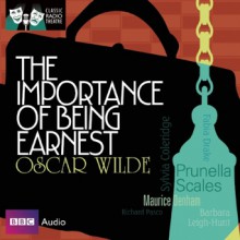 The Importance of Being Earnest: Classic Radio Theatre Series - Oscar Wilde, Jeremy Clyde, Richard Pasco