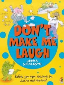 Don't Make Me Laugh - James Stevenson