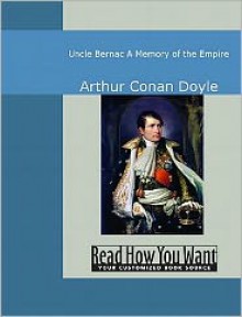 Uncle Bernac: A Memory of the Empire - Arthur Conan Doyle