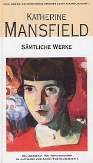 Sämtliche Werke - Katherine Mansfield, Sabine Lohmann, Heiko Arntz, Ute Haffmans