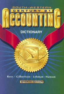 Century 21 Accounting Dictionary - Kenton E. Ross, Mark W. Lehman, Robert D. Hanson