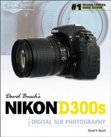 David Busch's Nikon D300s Guide to Digital SLR Photography - David D. Busch