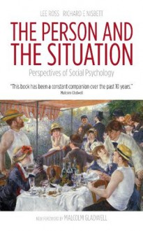 The Person and the Situation - Lee Ross, Richard E. Nisbett, Malcolm Gladwell