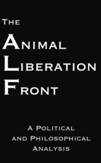 The Animal Liberation Front - Steven Best, Anthony J. Nocella II