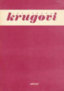 Još jednom Krugovi - Krešimir Cvjetković, Zvonimir Golob, Nikola Milićević, Slobodan Novak, Vesna Parun, Vlatko Pavletić, Boro Pavlović, Čedo Prica, Josip Pupačić, Ivan Slamnig, Milivoj Slaviček, Višnja Stahuljak, Vlado Gotovac, Đuro Šnajder, Antun Šoljan, Krsto Špoljar, Zlatko Tomičić, Milan