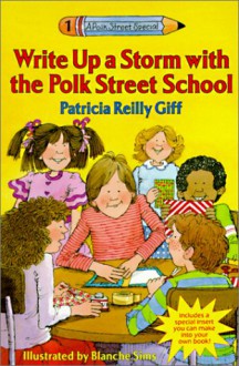 Write Up a Storm with the Polk Street School - Patricia Reilly Giff, Blanche Sims