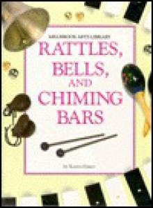 Rattles, Bells, & Chiming Bars - Karen Foster