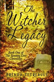 The Witcher Legacy: Book One of the Bounty Cove Chronicles - Brenda Tetreault