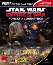 Star Wars Empire at War: Forces of Corruption (Prima Official Game Guide) - Michael Knight