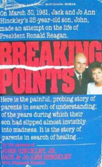 Breaking Points - Jack Hinckley, Jo Ann Hinckley, Elizabeth Sherrill