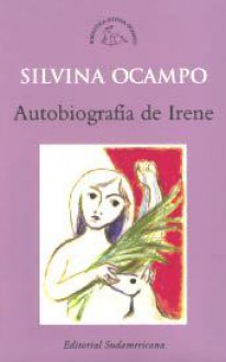 Autobiografía de Irene - Silvina Ocampo