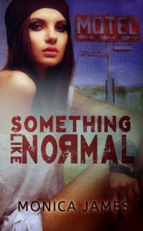 Something Like Normal - Monica James
