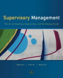 Supervisory Management (Available Titles Coursemate) - Donald C. Mosley, Donald C. Mosley Jr., Paul H. Pietri