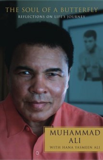 The Soul of a Butterfly: Reflections on Life's Journey - Muhammad Ali, Hana Yasmeen Ali