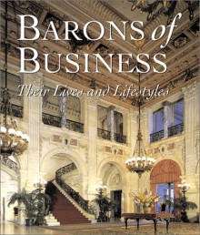 Barons of Business: Their Lives and Lifestyles - William G. Scheller