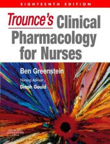 Trounce's Clinical Pharmacology for Nurses - Ben Greenstein, Dinah Gould