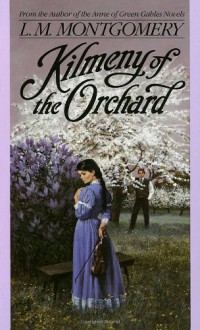 Kilmeny Of The Orchard - L.M. Montgomery