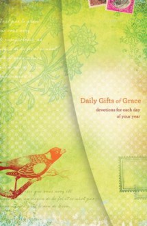 Daily Gifts of Grace: Devotions for Each Day of Your Year - Women of Faith