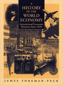 A History of the World Economy: International Economic Relations Since 1850 - James Foreman-Peck