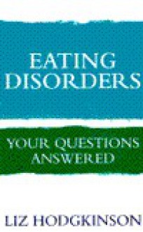 Eating Disorders: Your Questions Answered - Liz Hodgkinson