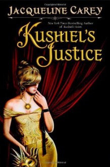 Kushiel's Justice (Imriel's Trilogy, #2) - Jacqueline Carey