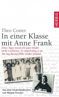 In einer Klasse mit Anne Frank (German Edition) - Theo Coster, Mirjam Pressler