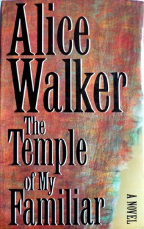 The Temple Of My Familiar - Alice Walker