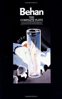 The Complete Plays: The Hostage / The Quare Fellow / Richard's Cork Leg - Brendan Behan