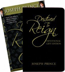 Destined to Reign Devotional, Gift Edition: Daily Reflections for Effortless Success, Wholeness and Victorious Living - Joseph Prince