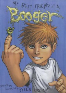 My Best Friend's a Booger - Tyler Kirkham, Rian Kirkham, Sean O’Reilly, John Starr