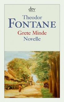 Grete Minde: nach einer altmärkischen Chronik - Theodor Fontane, Helmuth Nürnberger