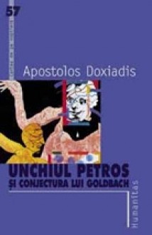 Unchiul Petros și conjectura lui Goldbach - Apostolos Doxiadis, Carmen Daniela Ciora