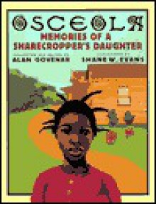 Osceola: Memories of a Sharecropper's Daughter - Alan Govenar, Shane W. Evans