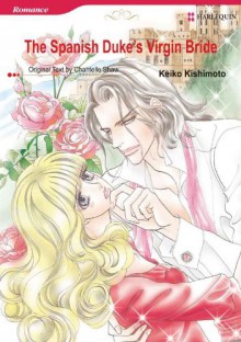 The Spanish Duke's Virgin Bride (Harlequin Comics) - Chantelle Shaw, KEIKO KISHIMOTO