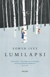 Lumilapsi - Eowyn Ivey, Marja Helanen