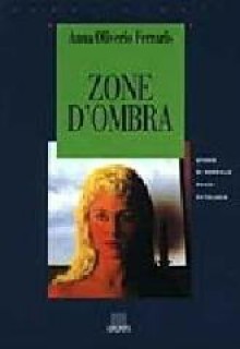 Zone d'ombra. Storie di normale psicopatologia - Anna Oliverio Ferraris