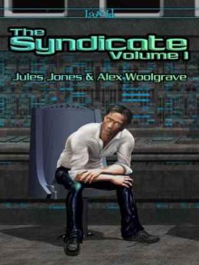 The Syndicate: Volume 1 - Jules Jones, Alex Woolgrave