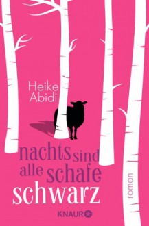 Nachts sind alle Schafe schwarz - Heike Abidi