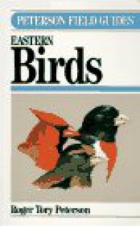 A Field Guide to the Birds: A Completely New Guide to All the Birds of Eastern and Central North America - Roger Tory Peterson, Virginia Marie Peterson