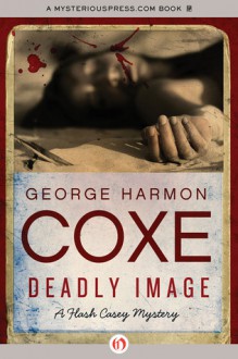 Deadly Image - George Harmon Coxe