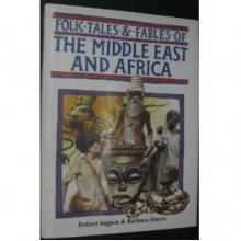 Folk Tales & Fables of the Middle East and Africa (Folk Tales & Fables) - Robert Ingpen, Barbara Hayes