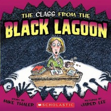 The Class from the Black Lagoon - Mike Thaler, Jared Lee